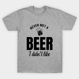 Never met a beer I didn't like, beer lover gifts T-Shirt